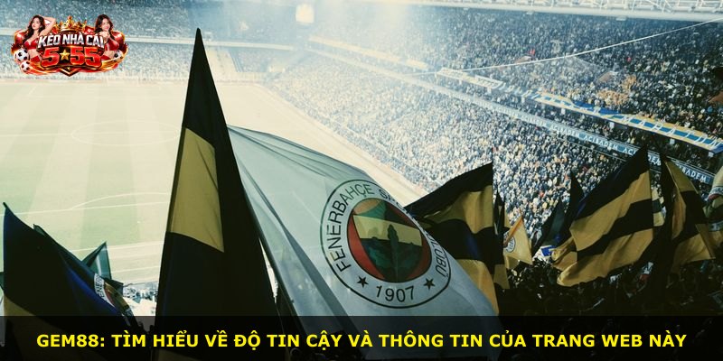 GEM88: tìm hiểu về độ tin cậy và thông tin của trang web này