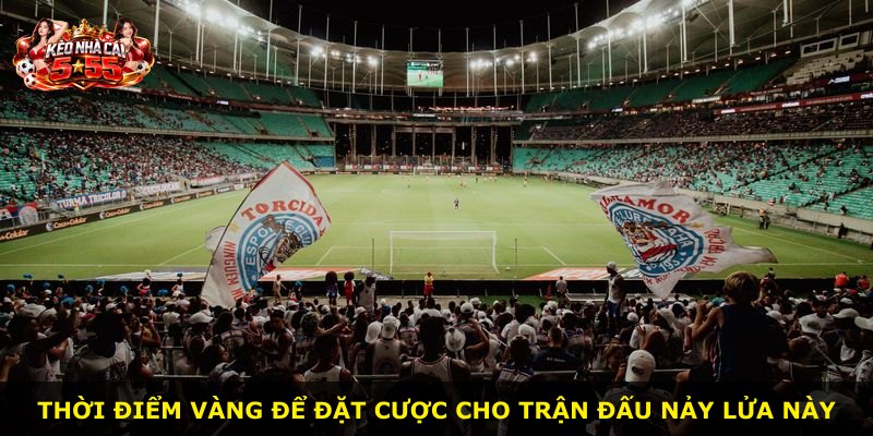 Thời điểm vàng để đặt cược cho trận đấu nảy lửa này