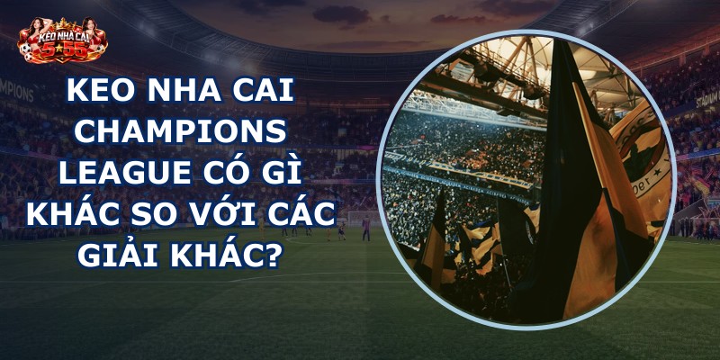 keo nha cai Champions League