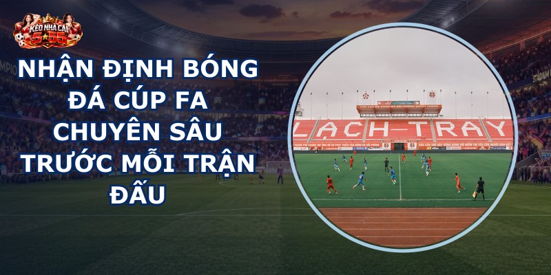 nhận định bóng đá Cúp FA