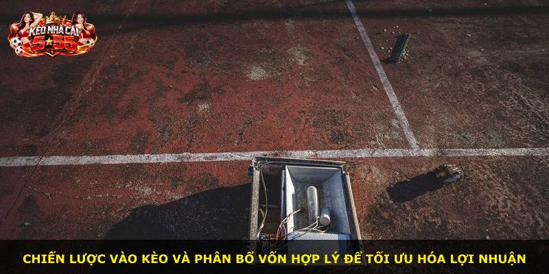 Chiến lược vào kèo và phân bổ vốn hợp lý để tối ưu hóa lợi nhuận
