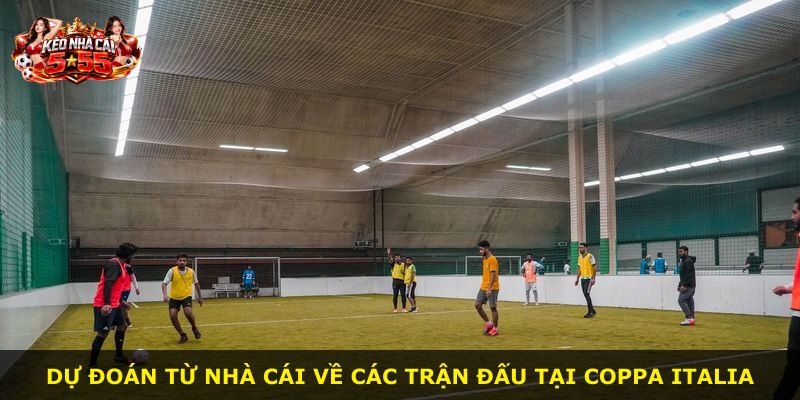 Dự đoán từ nhà cái về các trận đấu tại Coppa Italia