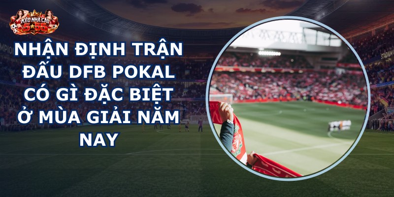 nhận định trận đấu DFB Pokal