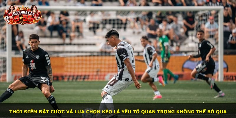 Thời điểm đặt cược và lựa chọn kèo là yếu tố quan trọng không thể bỏ qua