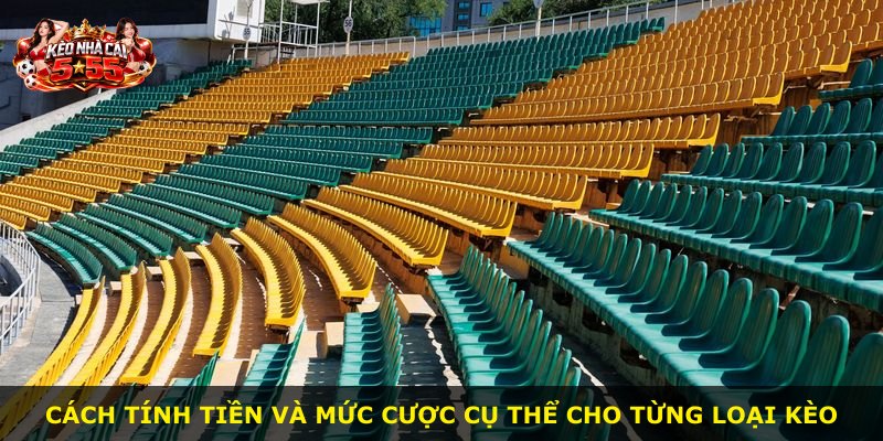 Cách tính tiền và mức cược cụ thể cho từng loại kèo