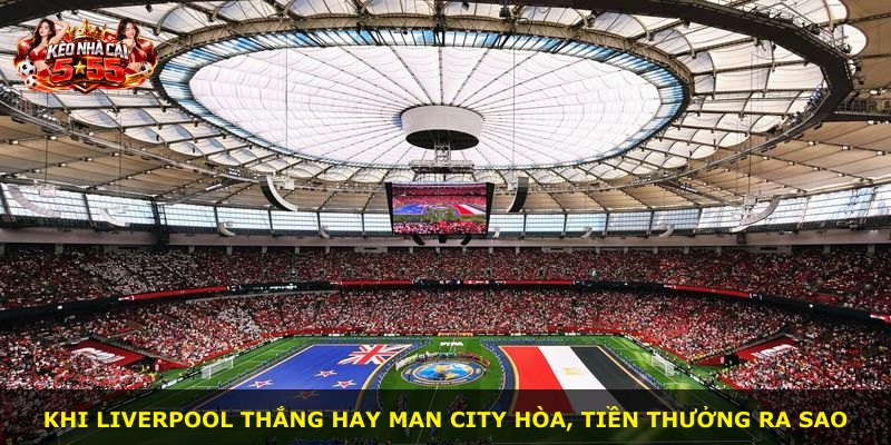 Khi Liverpool thắng hay Man City hòa, tiền thưởng ra sao