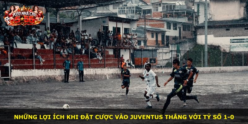 Những lợi ích khi đặt cược vào Juventus thắng với tỷ số 1-0