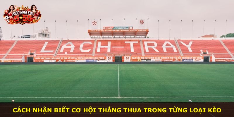 Cách nhận biết cơ hội thắng thua trong từng loại kèo