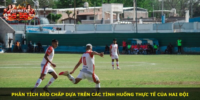 Phân tích kèo chấp dựa trên các tình huống thực tế của hai đội