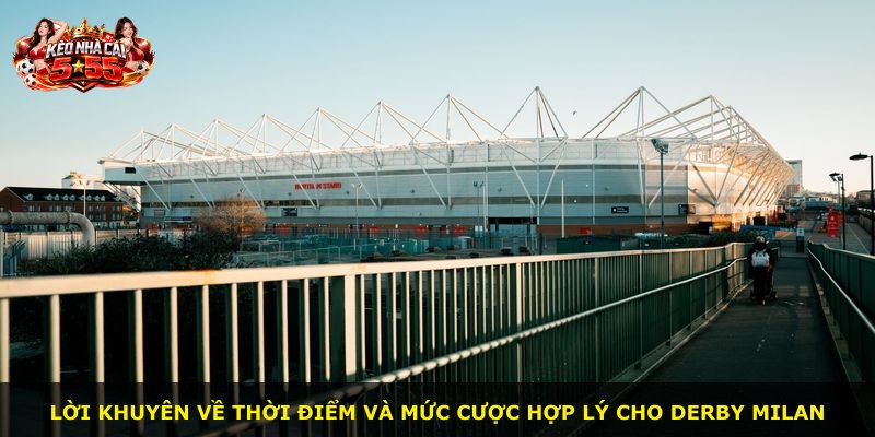 Lời khuyên về thời điểm và mức cược hợp lý cho derby Milan