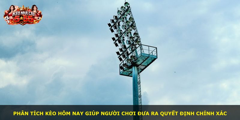 Phân tích kèo hôm nay giúp người chơi đưa ra quyết định chính xác