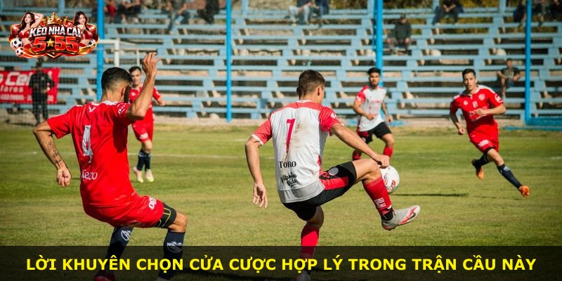 Lời khuyên chọn cửa cược hợp lý trong trận cầu này