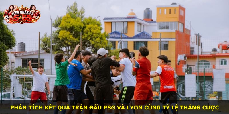 Phân tích kết quả trận đấu PSG và Lyon cùng tỷ lệ thắng cược